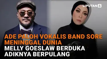 Mulai dari Ade Paloh vokalis Band Sore meninggal dunia hingga Melly Goeslaw berduka adiknya berpulang, berikut sejumlah berita menarik News Flash Showbiz Liputan6.com