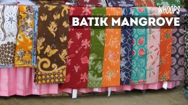 WHOOPS: Batik dari Daun Mangrove, Penuh Artistik dan Bernilai Tinggi