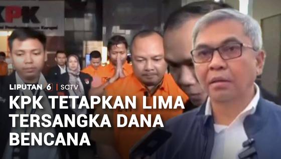 KPK Tetapkan Lima Tersangka Korupsi BNPB, Adik Kepala BNPB Ikut Terseret