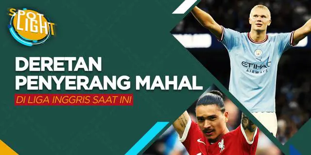VIDEO: 5 Penyerang Termahal Liga Inggris Saat Ini, Erling Haaland Jadi Nomor 1