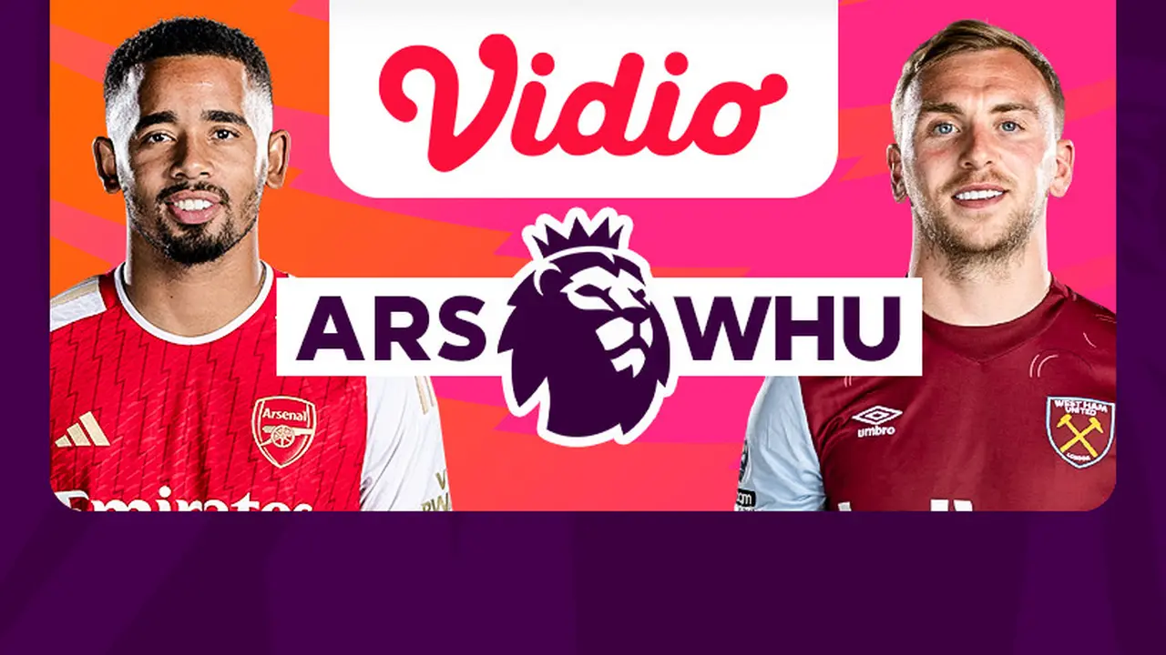 Jadwal dan Live Streaming Liga Inggris: Arsenal vs West Ham di Vidio