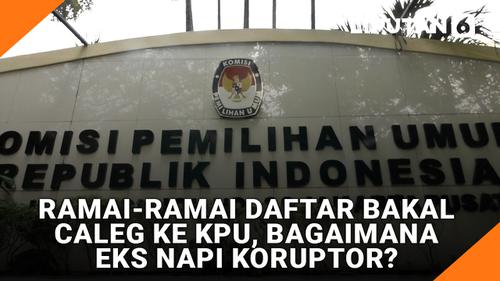 VIDEO: Ramai-Ramai Daftar Bakal Caleg ke KPU, Bagaimana Eks Napi Koruptor?