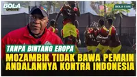 Terungkap, Ini Alasan Mozambik Tak Bawa Bintang Liga Portugal dan Inggris Lawan Timnas Indonesia