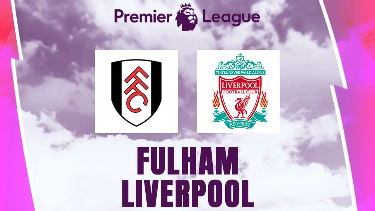Liga Inggris - Fulham Vs Liverpool