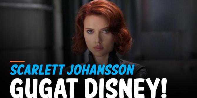 VIDEO: Scarlett Johansson Gugat Disney Soal Penayangan Film Black Widow