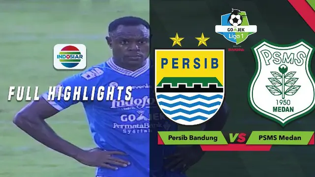 VIDEO: Highlights Liga 1 2018, Persib Vs PSMS 0-1