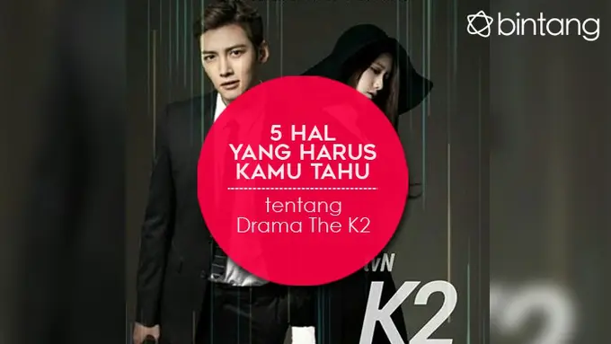 [Bintang] 5 Hal yang Harus Kamu Tahu tentang Drama The K2