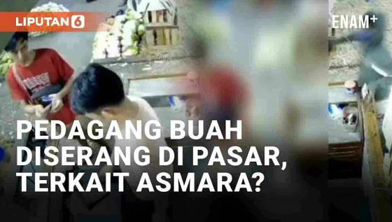 VIDEO: Fakta Pedagang Semangka Disiram dan Dibacok di Pasar, Diduga Terkait Perselingkuhan