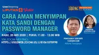 Live Streaming: Tips Aman Simpan Kata Sandi dengan Password Manager bersama Alfons Tanujaya, Pengamat Sekuriti Vaksincom. Liputan6.com/Abdillah