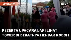 Peserta upacara dan para penonton berhamburan lari melihat tower di dekatnya hendak roboh mengundang perhatian