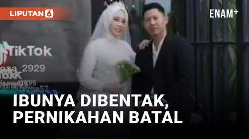 VIDEO: Miris, Ibunya Dibentak Pria Ini Batalkan Pernikahannya