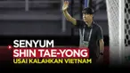 SENYUM SHIN TAE-YONG USAI TIMNAS INDONESIA U-20 KALAHKAN VIETNAM
