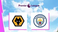 Liga Inggris - Wolves Vs Manchester City (Bola.com/Adreanus Titus)