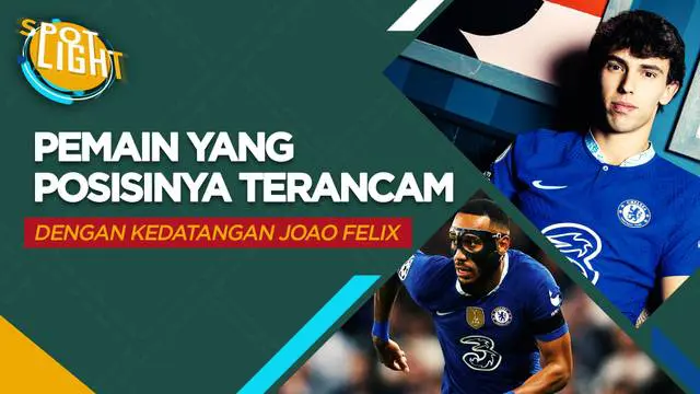 Berita video spotlight kali ini membahas tentang empat pemain yang akan terkena imbas dengan kedatangan Joao Felix ke Chelsea.