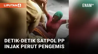 Satpol PP Injak Perut Pengemis