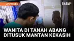 Fakta Terbaru Pelaku Penusukan Tanah Abang, Ternyata Belum Pernah Ketemu Korban