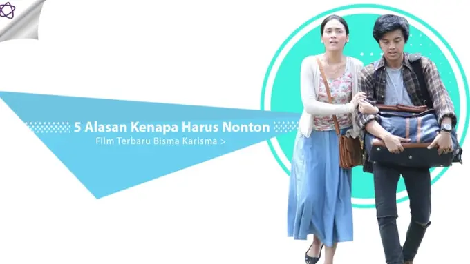 [Bintang] 5 Alasan Kenapa Harus Nonton Film Terbaru Bisma Karisma