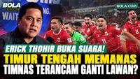 Erick Thohir Ungkap Nasib Laga Timnas Indonesia di FIFA Matchday November, Situasi Timur Tengah Memanas