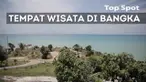 Jika berkunjung ke Bangka, 6 tempat indah ini wajib dikunjungi