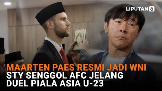 Maarten Paes Resmi Jadi WNI, STY Senggol AFC Jelang Duel Piala Asia U-23