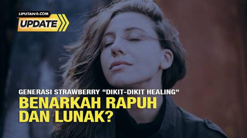 Liputan6 Update: Dikit-Dikit Healing, Benarkah Mental Gen Z Mudah Rapuh?