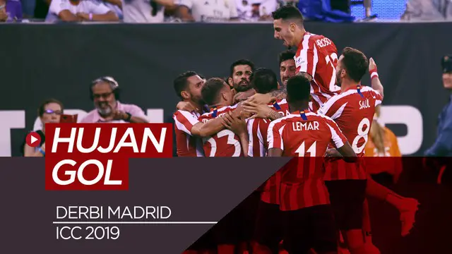 Berita Video Highlights Real Madrid Vs Atletico Madrid di ICC 2019, 10 Gol Tercipta