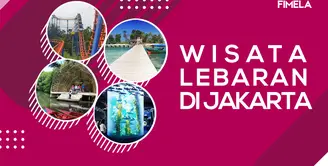 Libur Lebaran di Jakarta? Ini Rekomendasi Tempat Wisata Seru Buat Kamu