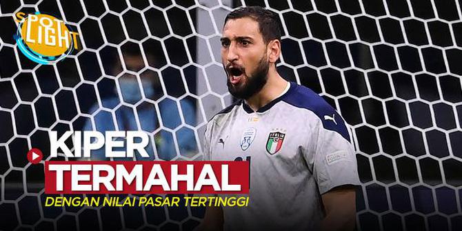 VIDEO: 4 Penjaga Gawang yang Punya Nilai Pasar Tertinggi Saat Ini, Gianluigi Donnarumma Termahal