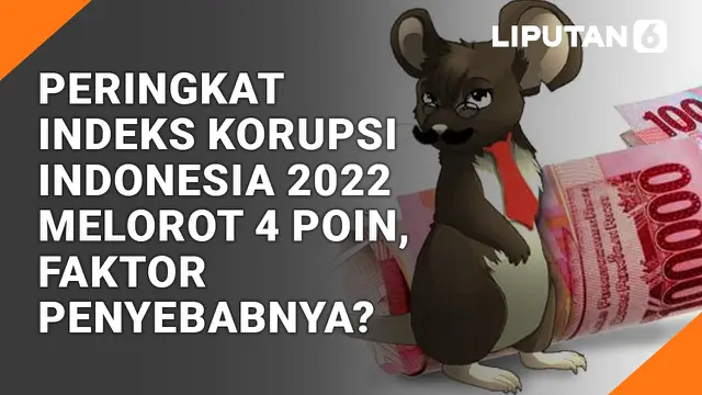 VIDEO: Peringkat Indeks Korupsi Indonesia 2022 Melorot 4 Poin, Faktor Penyebabnya?