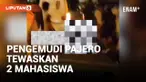 Viral! Pengemudi Pajero Tabrak 2 Mahasiswa Hingga Tewas