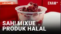 ALHAMDULILLAH! MUI TETAPKAN MIXUE ADALAH PRODUK HALAL