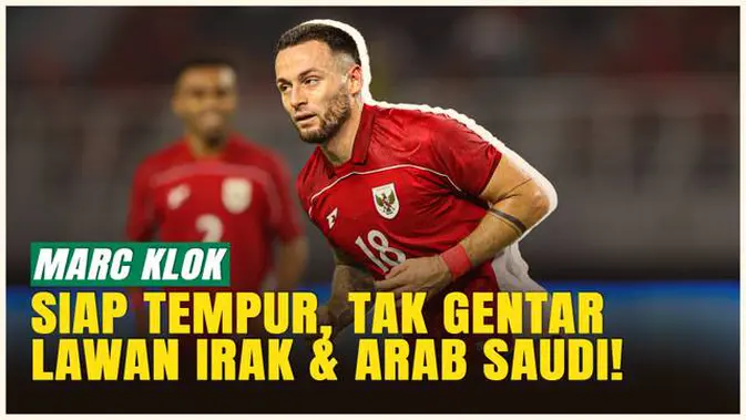 VIDEO: Mental Baja! Marc Klok Kirim Pesan Optimistis Jelang Lawan Irak &amp; Arab Saudi