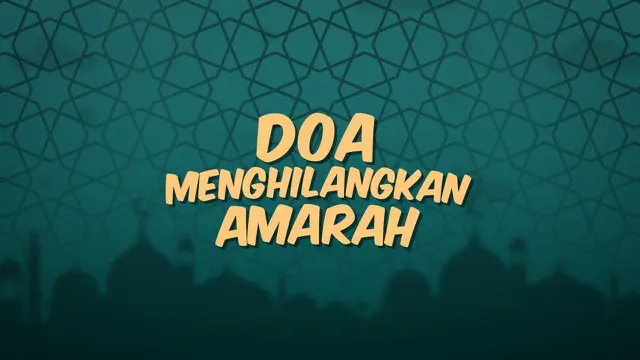 VIDEO: Doa Menghilangkan Amarah