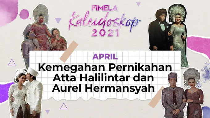Fimela Highlight April 2021: Kemegahan Pernikahan Atta Halilintar dan Aurel Hermansyah