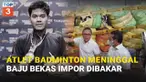 Mulai dari kecelakaan tragis yang merenggut nyawa seorang atlet badminton muda berprestasi hingga pelarangan baju bekas impor,  berikut adalah rangkuman berita menarik minggu ini di News Flash Sepekan Liputan6.com.