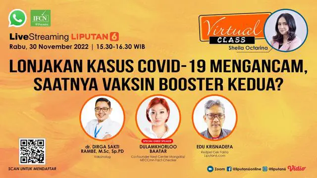 Live Streaming Virtual Class in collaboration with IFCN dan WhatsApp, Rabu, 30 November 2022  |  Pukul: 15.30 WIB  |  Tema: Lonjakan Kasus Covid-19 Mengancam, Saatnya Vaksin Booster Kedua?  | Host: Sheila Octarina.