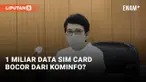 1,3 Miliar Data Sim Card Kominfo Diklaim Bocor