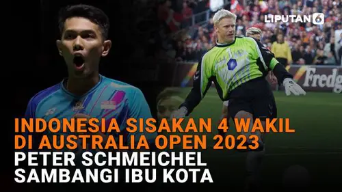Indonesia Sisakan 4 Wakil di Australia Open 2023, Peter Schmeichel Sambangi Ibu Kota