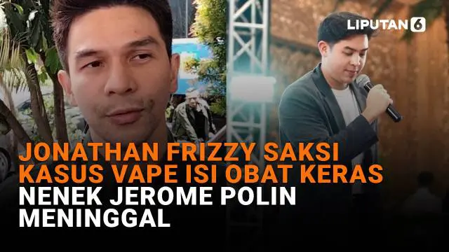 Mulai dari Jonathan Frizzy saksi kasus vape isi obat keras hingga nenek Jerome Polin meninggal di News Flash Showbiz Liputan6.com.
