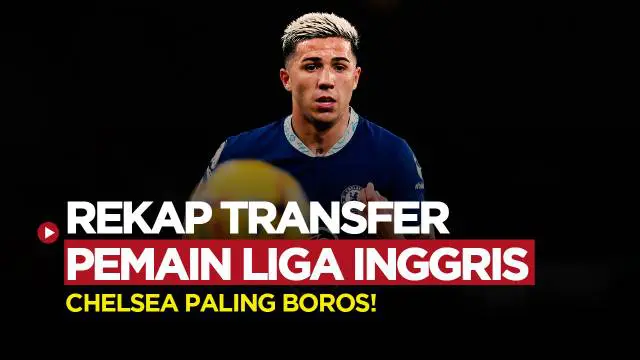MOTION GRAFIS: Daftar Belanja Tim Liga Inggris di Bursa Transfer 2023, Chelsea Paling Boros