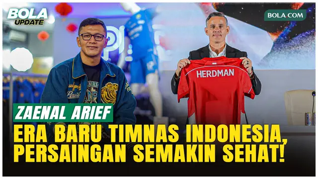 John Herdman Datang, Zaenal Arief Yakin Persaingan Timnas Indonesia Lebih Sehat