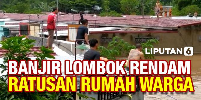 VIDEO: Banjir Rendam Ratusan Rumah di Lombok, Warga Naik ke Atap Rumah