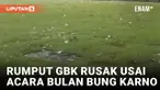 Rumput GBK Rusak Parah Usai Gelar Acara Puncak Bulan Bung Karno