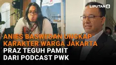 Mulai dari Anies Baswedan ungkap karakter warga Jakarta hingga Praz Teguh pamit dari podcast PWK, berikut sejumlah berita menarik News Flash Showbiz Liputan6.com.