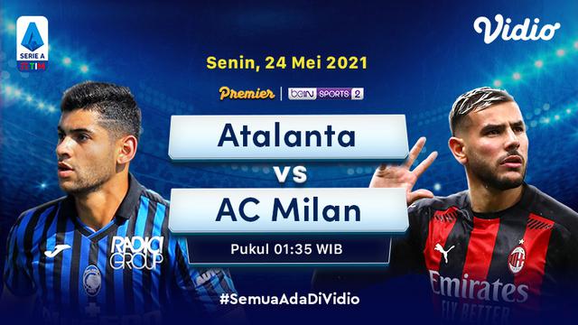 Jadwal Lengkap Liga Italia dan Link Nonton Serie A Pekan 38 di Vidio Big Match : Atalanta vs AC Milan