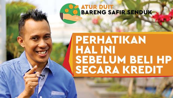 VIDEO: Perhatikan Hal Ini Sebelum Beli HP dengan Kredit