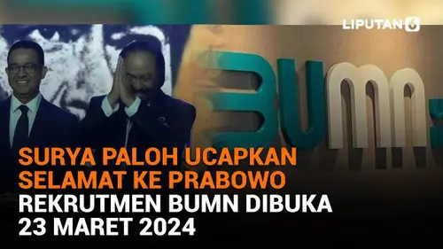 Surya Paloh Ucapkan Selamat ke Prabowo, Rekrutmen BUMN Dibuka 23 Maret 2024