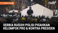 Ketegangan di Serbia, Polisi Pisahkan Massa Pendukung dan Penentang Vucic