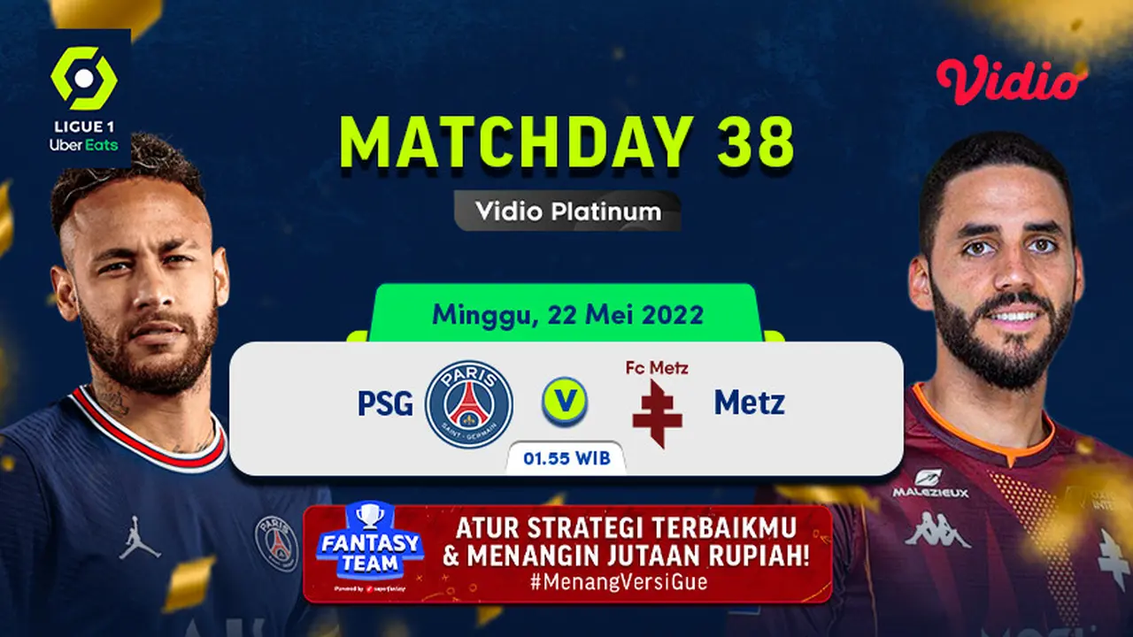 Jadwal dan Live Streaming Ligue Pekan ke-38 Malam Ini : PSG Vs Metz di Vidio