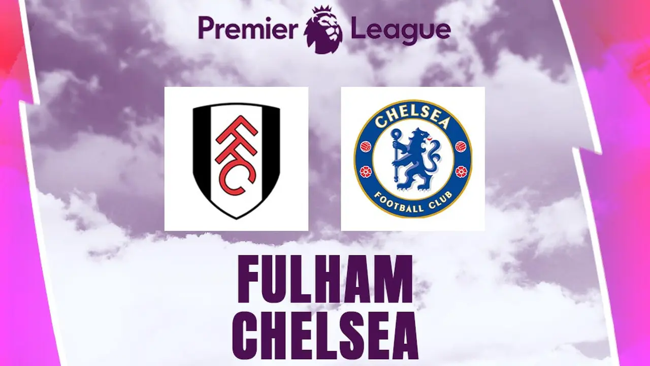 Liga Inggris - Fulham Vs Chelsea